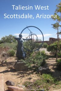 Taliesin West in Scottsdale Arizona features Frank Lloyd Wright life and architecture and artwork by Heloise Crista #art #scottsdale #Arizona #sculpture