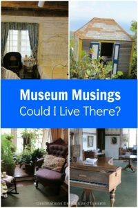Museum musings; Have you ever wondered what it would be like to live in the places depicted in museums?