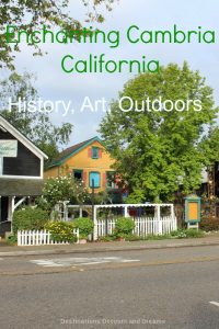 Cambria is an enchanting, scenic town in central California: history, arts, outdoor fun