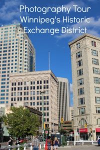 A photography tour of Winnipeg, Manitoba's historic Exchange District provides tips and a chance to practice tips with heritage architecture