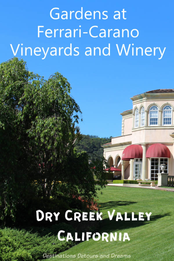 Gardens at Ferrari-Carano Vineyard and Winery in Dry Creek Valley, California #California #wine #gardens 