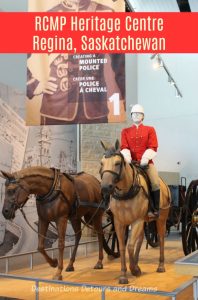 Canada Past and Present at RCMP Heritage Centre in Regina, Saskatchewan