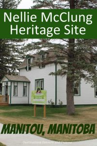 Nellie McClung Heritage Site in Manitou, Manitoba: About Canadian writer and suffragette Nellie McClung and the Manitoba museum featuring two of her homes. #Canada #Manitoba #museum #history #suffragette