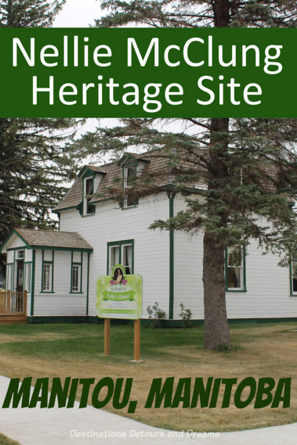 Nellie’s Homes in Manitou, Manitoba, Canada: The Nellie McClung Heritage Site is a museum featuring two of Nellie McClung’s homes as well as items and information from/about Nellie McClung and the era she lived in. Nellie McClung was a well-known Canadian suffragette and author. She lived in Manitoba for 20 years.