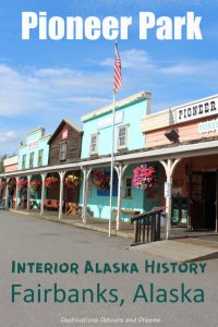 Pioneer Park in Fairbanks, Alaska: A recreated Gold Rush Town, an outdoor Alaskan feast, and a musical comedy revue about history and northern life #Alaska #Fairbanks #northernlife #comedy #history