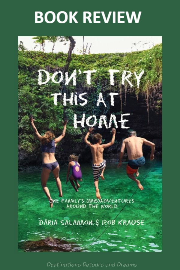 A review of the book Don't Try This At Home: One Family's (Mis) Aventures Around The World by Daria Salamon and Rob Krause. It is a humourous look at a Canadian family's year-long travel. #books #travel