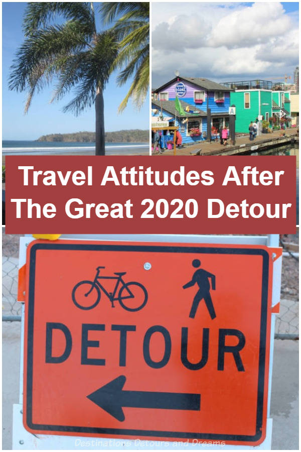 Travel Attitudes After The Great 2020 Detour: Staying home and not travelling in 2020 has impacted my thoughts and attitudes about travel