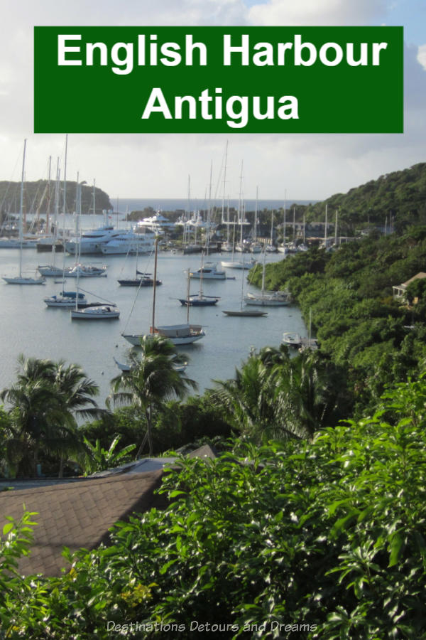 English Harbour in Antigua is a boating town with beaches, history, marinas, and a Caribbean vibe