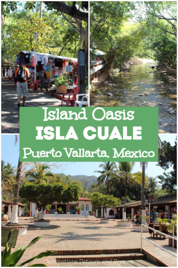 Isla Cuale, Puerto Vallarta, Mexico: a peaceful oasis on a sand island in downtown Puerto Vallarta offers shopping, shade, culture, and street art