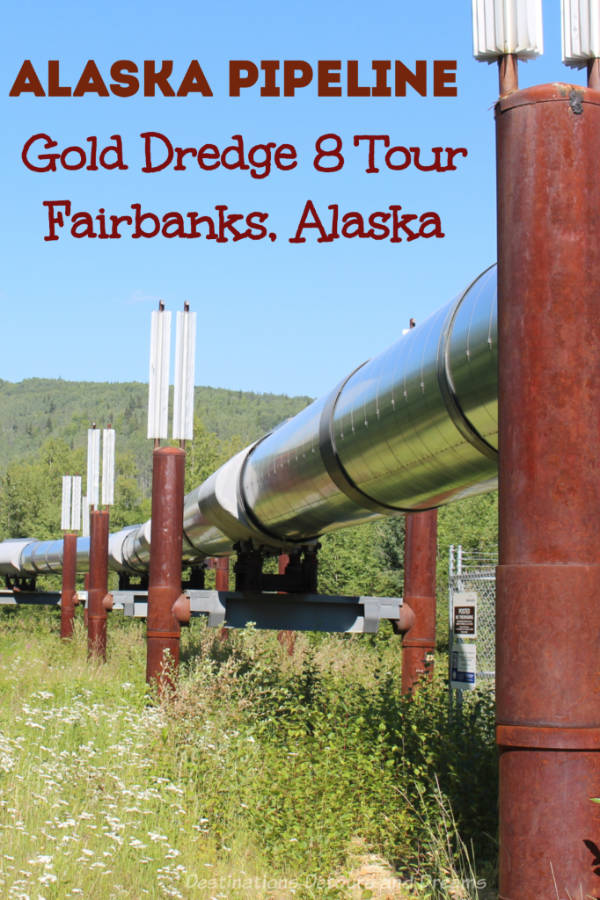 Gold and Oil on the Gold Dredge 8 Tour in Fairbanks, Alaska: Learn about the amazing technology of the Alaska Pipeline and mining for gold