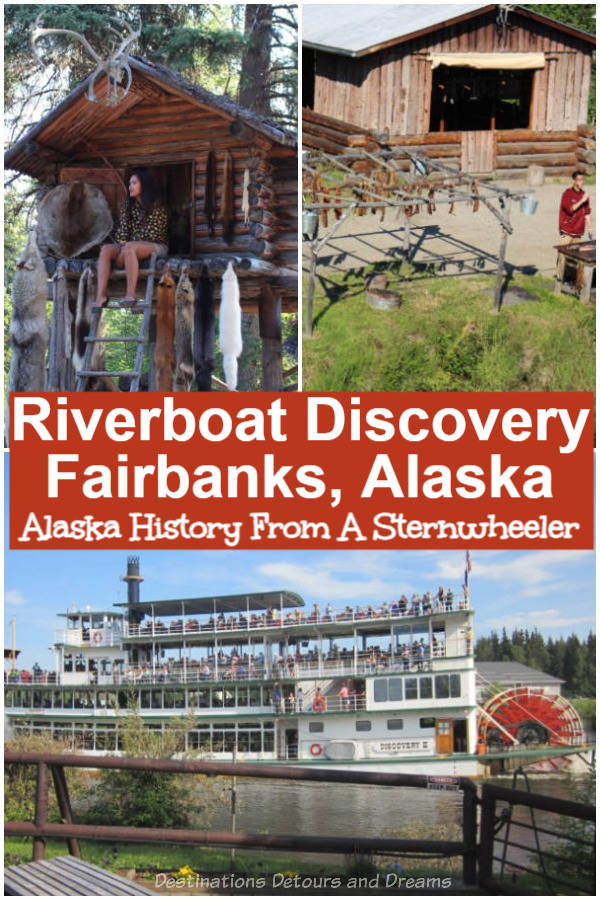 Cruising Through Alaska History and Culture Aboard a Sternwheeler: an excursion on the Riverboat Discovery excursion along the Chena River in Fairbanks, Alaska