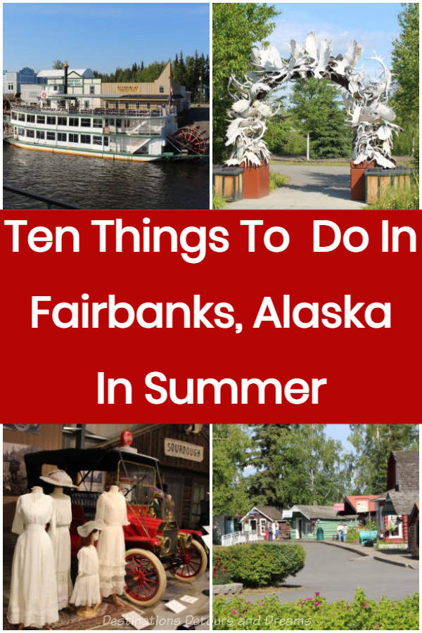 Ten Things to Do in Faribanks, Alaska, in Summer: top attractions include a riverboat ride back in time, a pioneer village, first class museums, panning for gold, a fun variety show, botanical gardens, and more. Plus some bonus attractions outside the city.