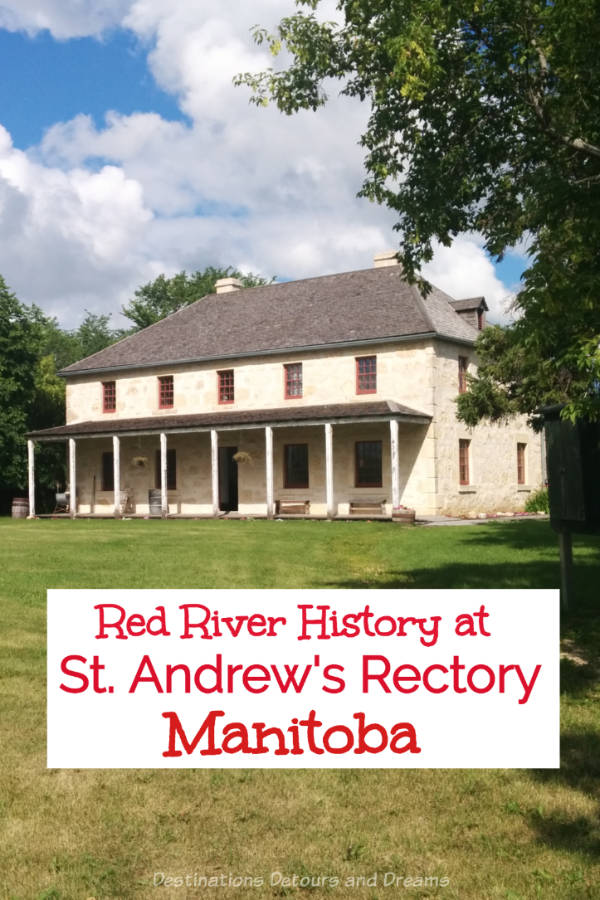 St. Andrew's Heritage Centre in Manitoba: Rectory of oldest church in continuous use in Western Canada provides glimpse into Red River history at St. Andrews, Manitoba