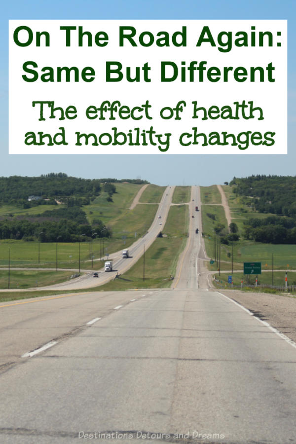 On The Road Again - Same But Different On The Road Again. Same But Different. A road trip experience changed but not destroyed by health and mobility issues.