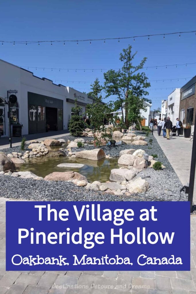 The Village at Pineridge Hollow, outside of Winnipeg, Manitoba, Canada, is a unique experience of shops, eateries, and outdoor beauty